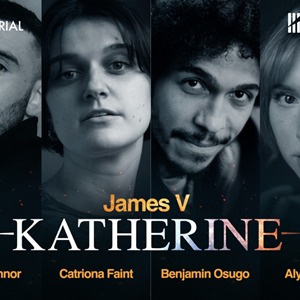 Cast and creative team announced for James V: Katherine